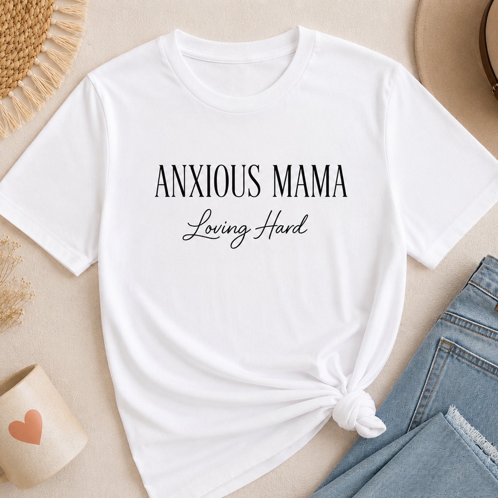 Anxious Mama, Loving Hard | Mental Health T-shirt | Anxious Girl Adventures